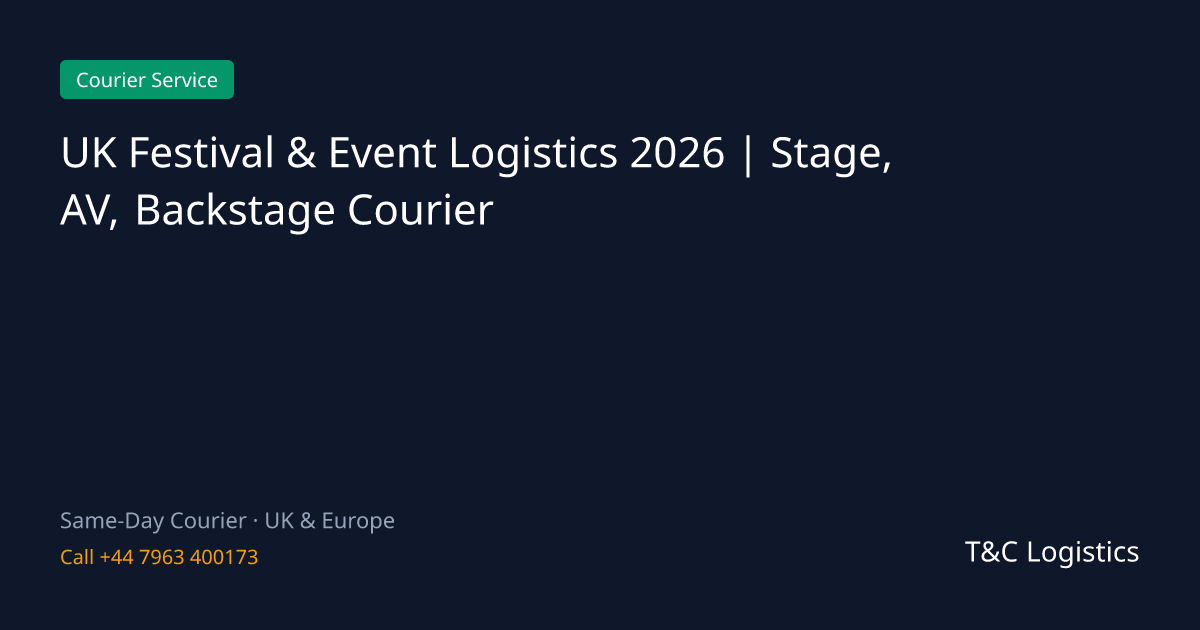 UK Festival & Event Logistics 2026 | Stage, AV, Backstage Courier